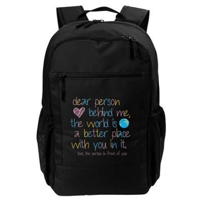 Dear Person Behind Me The World Is A Better Place With You Backpack