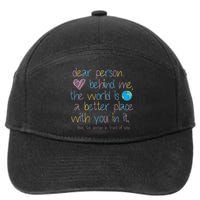 Dear Person Behind Me The World Is A Better Place With You 7-Panel Snapback Hat