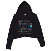 Dear Person Behind Me The World Is A Better Place With You Crop Fleece Hoodie