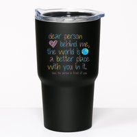 Dear Person Behind Me The World Is A Better Place With You Tumbler