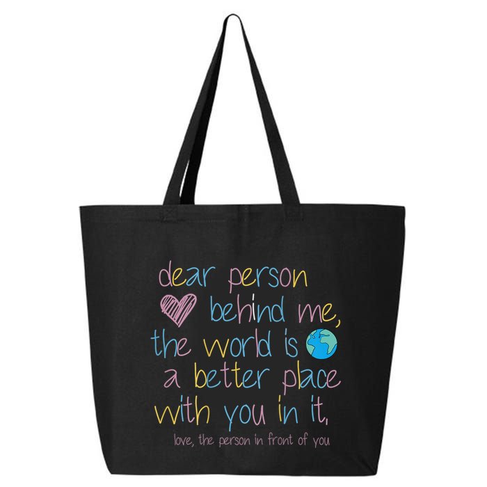Dear Person Behind Me The World Is A Better Place With You 25L Jumbo Tote