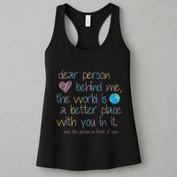 Dear Person Behind Me The World Is A Better Place With You Womens Tank Top