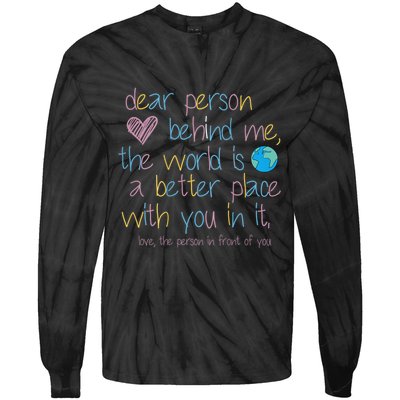 Dear Person Behind Me The World Is A Better Place With You Tie-Dye Long Sleeve Shirt
