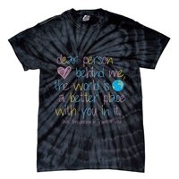 Dear Person Behind Me The World Is A Better Place With You Tie-Dye T-Shirt