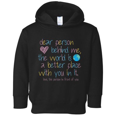 Dear Person Behind Me The World Is A Better Place With You Toddler Hoodie