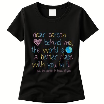 Dear Person Behind Me The World Is A Better Place With You Womens T-Shirt