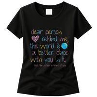 Dear Person Behind Me The World Is A Better Place With You Womens T-Shirt