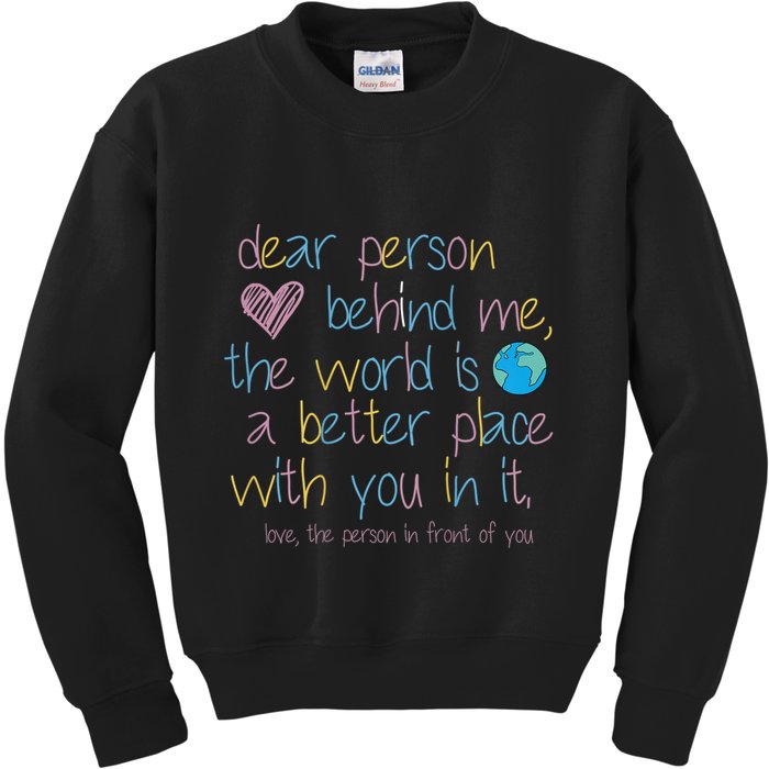 Dear Person Behind Me The World Is A Better Place With You Kids Sweatshirt