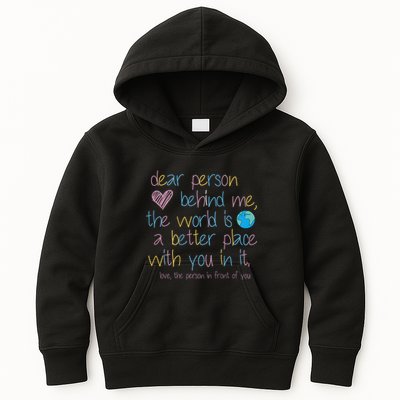 Dear Person Behind Me The World Is A Better Place With You Kids Hoodie