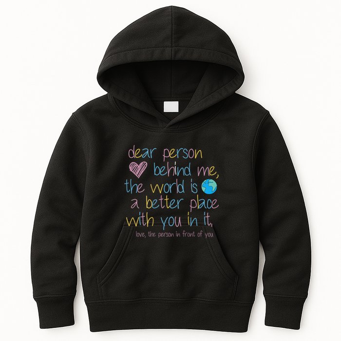 Dear Person Behind Me The World Is A Better Place With You Kids Hoodie