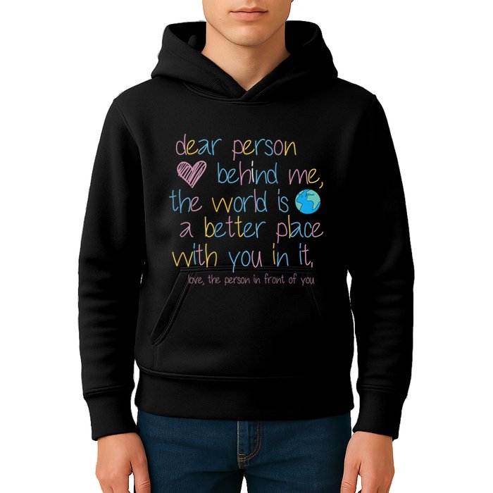 Dear Person Behind Me The World Is A Better Place With You Kids Hoodie
