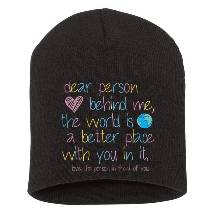 Dear Person Behind Me The World Is A Better Place With You Short Acrylic Beanie