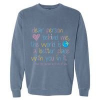 Dear Person Behind Me The World Is A Better Place With You Garment-Dyed Sweatshirt