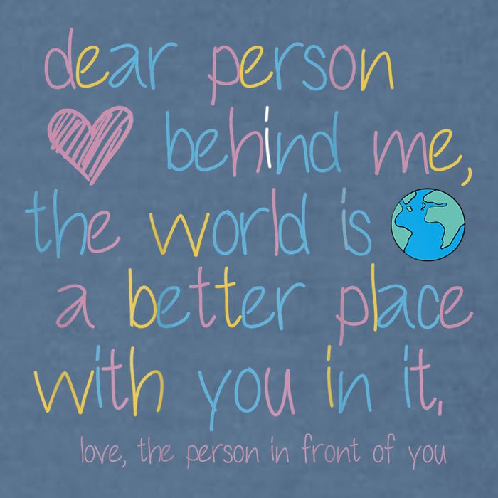 Dear Person Behind Me The World Is A Better Place With You Garment-Dyed Sweatshirt