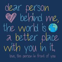 Dear Person Behind Me The World Is A Better Place With You Infant Baby Jersey Bodysuit