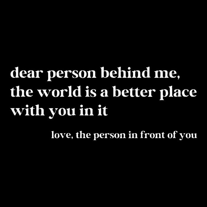 Dear Person Behind Me The World Is A Better Place With You T-Shirt