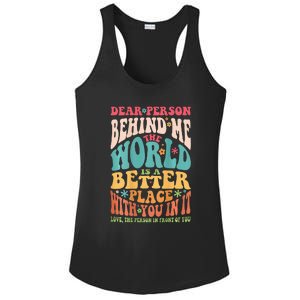 Dear Person Behind Me The World Is A Better Place Ladies PosiCharge Competitor Racerback Tank