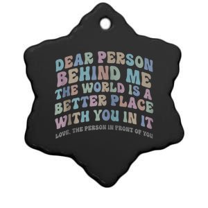 Dear Person Behind Me The World Is A Better Place Love Funny Zip Hoodie Ceramic Star Ornament