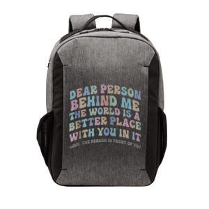 Dear Person Behind Me The World Is A Better Place Love Funny Zip Hoodie Vector Backpack