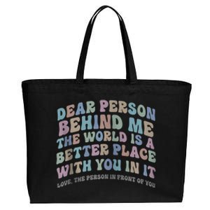 Dear Person Behind Me The World Is A Better Place Love Funny Zip Hoodie Cotton Canvas Jumbo Tote