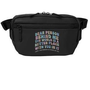 Dear Person Behind Me The World Is A Better Place Love Funny Zip Hoodie Crossbody Pack