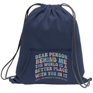 Dear Person Behind Me The World Is A Better Place Love Funny Zip Hoodie Sweatshirt Cinch Pack Bag