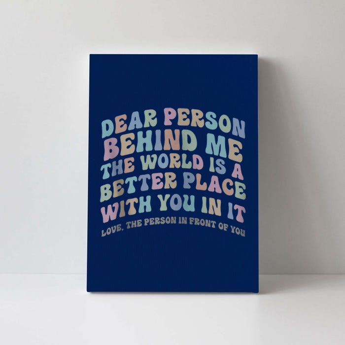 Dear Person Behind Me The World Is A Better Place Love Funny Zip Hoodie Canvas