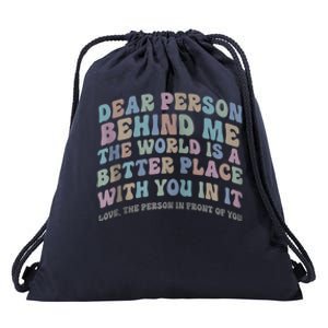 Dear Person Behind Me The World Is A Better Place Love Funny Zip Hoodie Drawstring Bag