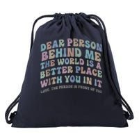 Dear Person Behind Me The World Is A Better Place Love Funny Zip Hoodie Drawstring Bag