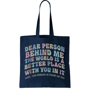 Dear Person Behind Me The World Is A Better Place Love Funny Zip Hoodie Tote Bag