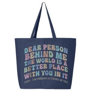 Dear Person Behind Me The World Is A Better Place Love Funny Zip Hoodie 25L Jumbo Tote