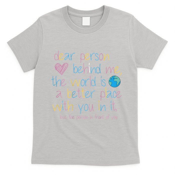 Dear Person Behind Me The World Is A Better Place With You T-Shirt