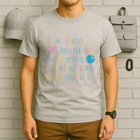 Dear Person Behind Me The World Is A Better Place With You T-Shirt