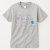 Dear Person Behind Me The World Is A Better Place With You Tall T-Shirt