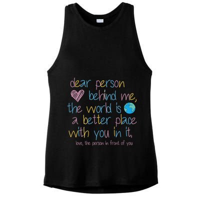 Dear Person Behind Me The World Is A Better Place With You Ladies PosiCharge Tri-Blend Wicking Tank