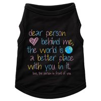 Dear Person Behind Me The World Is A Better Place With You Doggie Tank