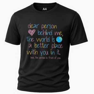 Dear Person Behind Me The World Is A Better Place With You Performance Shirt