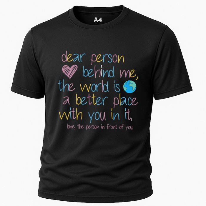 Dear Person Behind Me The World Is A Better Place With You Performance Shirt