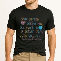 Dear Person Behind Me The World Is A Better Place With You Performance Shirt
