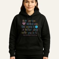 Dear Person Behind Me The World Is A Better Place With You Hoodie