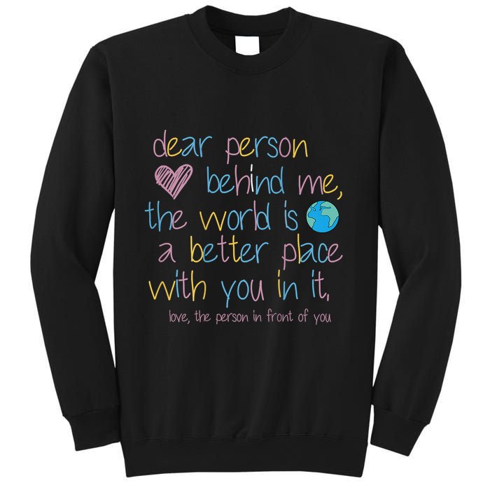 Dear Person Behind Me The World Is A Better Place With You Sweatshirt