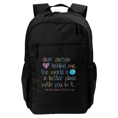 Dear Person Behind Me The World Is A Better Place With You Backpack