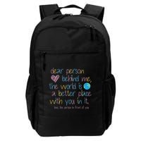 Dear Person Behind Me The World Is A Better Place With You Backpack