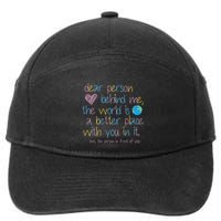 Dear Person Behind Me The World Is A Better Place With You 7-Panel Snapback Hat