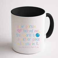 Dear Person Behind Me The World Is A Better Place With You Mug