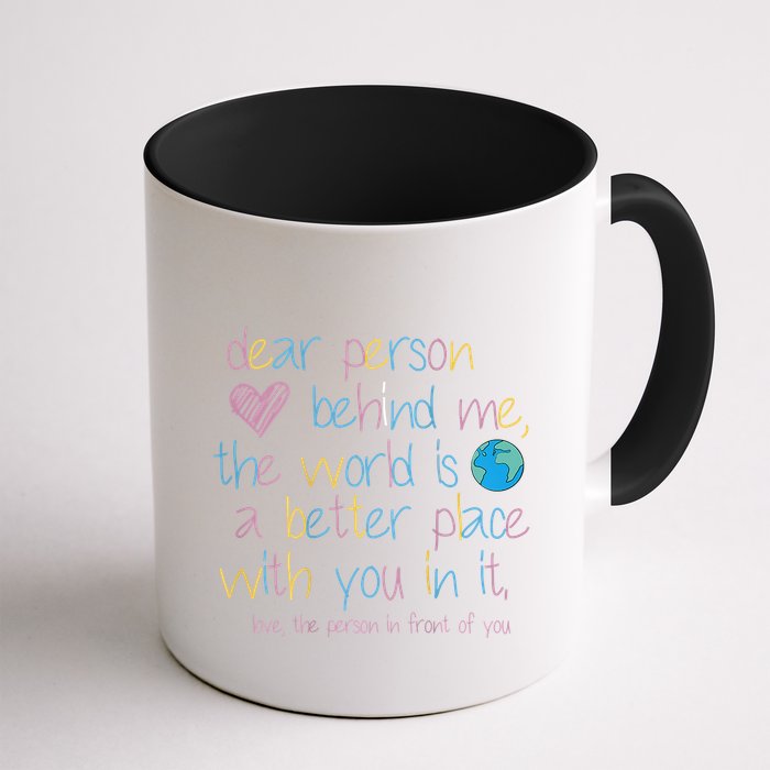 Dear Person Behind Me The World Is A Better Place With You Mug
