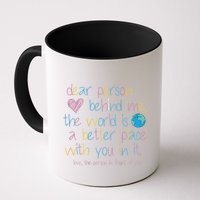 Dear Person Behind Me The World Is A Better Place With You Mug