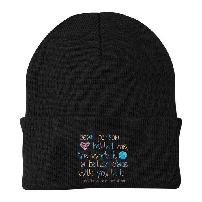 Dear Person Behind Me The World Is A Better Place With You Beanie