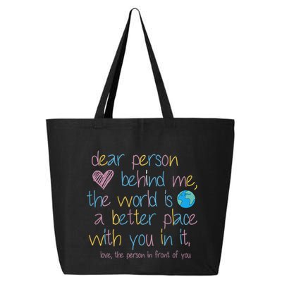 Dear Person Behind Me The World Is A Better Place With You 25L Jumbo Tote