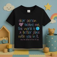 Dear Person Behind Me The World Is A Better Place With You Toddler T-Shirt